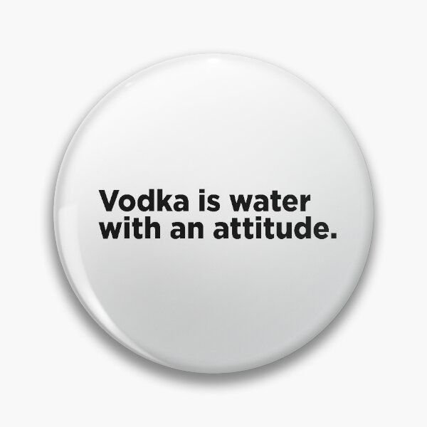 Item preview, Vodka Is Water With An Attitude. designed and sold by Memefy.