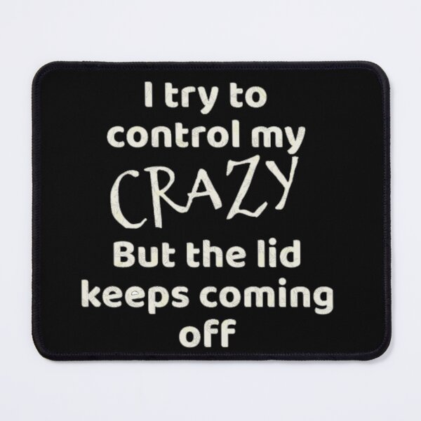 Item preview, Controlling My Crazy designed and sold by designbyjodyb.