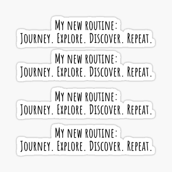 My new routine: Journey. Explore. Discover. Repeat Travel Quote Sticker