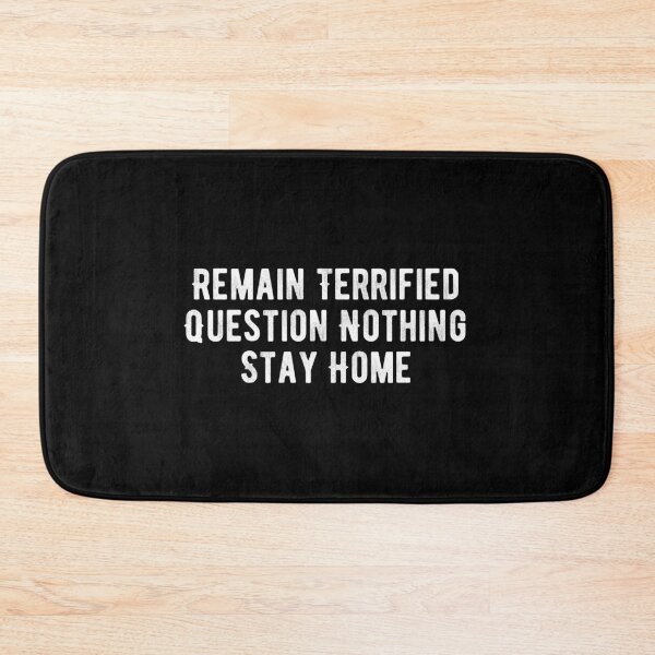 Item preview, Remain Terrified Question Nothing Stay Home designed and sold by Limatees.
