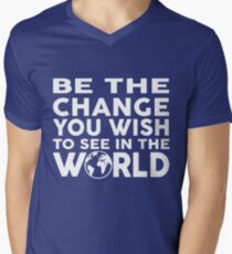 Be the change you wish to see in the world Men's V-Neck T-Shirt