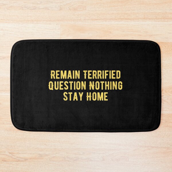 Item preview, Remain Terrified Question Nothing Stay Home designed and sold by Limatees.