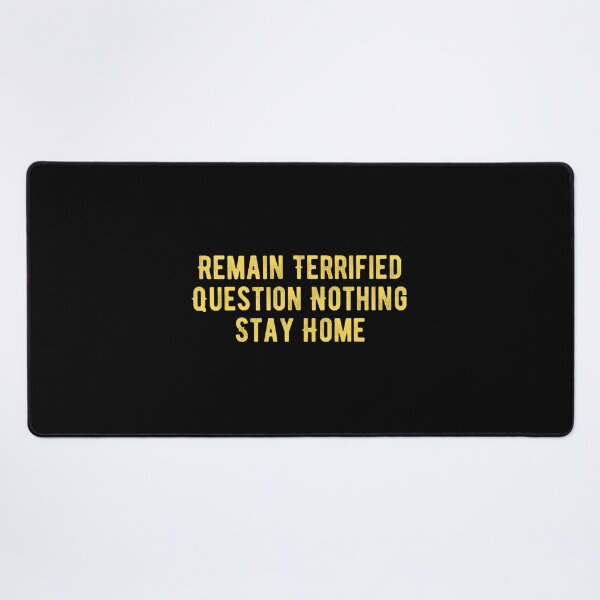 Item preview, Remain Terrified Question Nothing Stay Home designed and sold by Limatees.