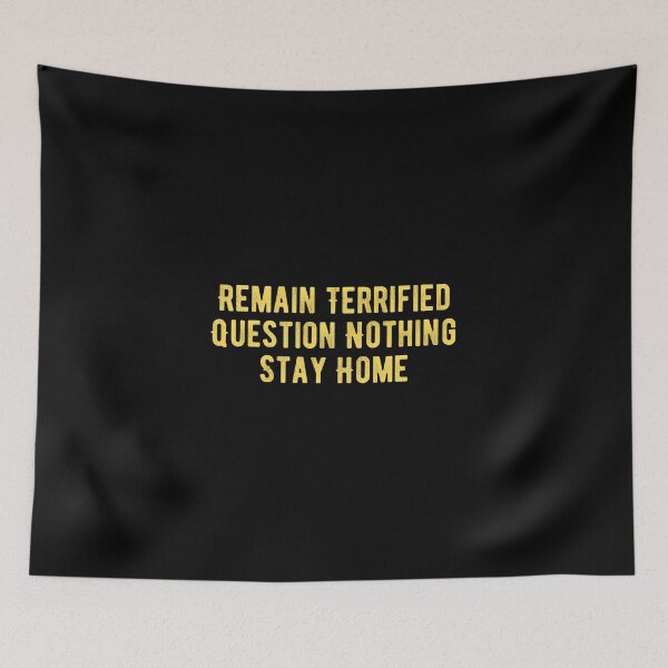 Item preview, Remain Terrified Question Nothing Stay Home designed and sold by Limatees.