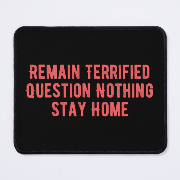 Item preview, Remain Terrified Question Nothing Stay Home designed and sold by Limatees.