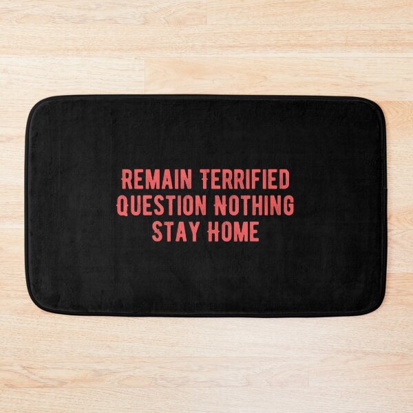 Item preview, Remain Terrified Question Nothing Stay Home designed and sold by Limatees.