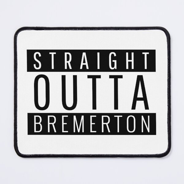 Item preview, Straight Outta Bremerton Washington designed and sold by Teelogic.