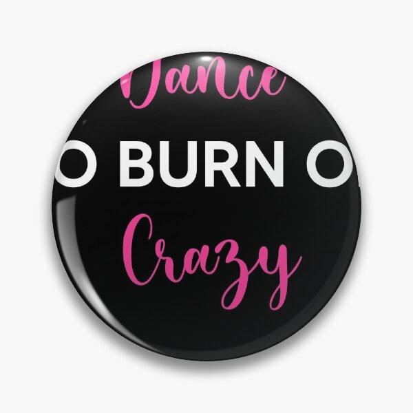 Item preview, I Ballroom Dance To Burn Off The Crazy designed and sold by Zubiaxoo.