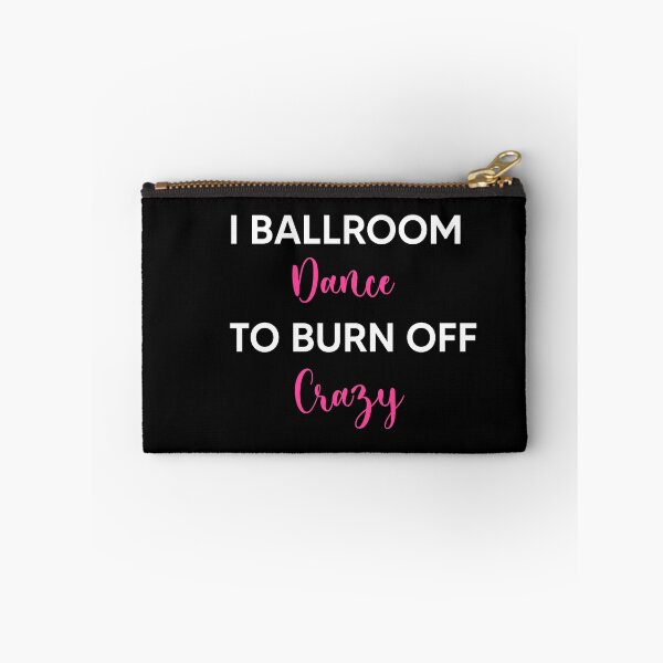 Item preview, I Ballroom Dance To Burn Off The Crazy designed and sold by Zubiaxoo.