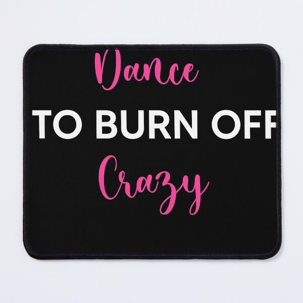 Item preview, I Ballroom Dance To Burn Off The Crazy designed and sold by Zubiaxoo.