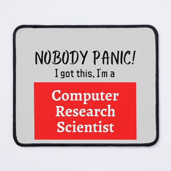 Item preview, Nobody panic ! I got this I'm a Computer Research Scientist designed and sold by 1M4NE.