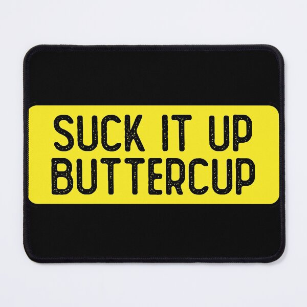 Item preview, Suck It Up Buttercup designed and sold by Sour Soul.