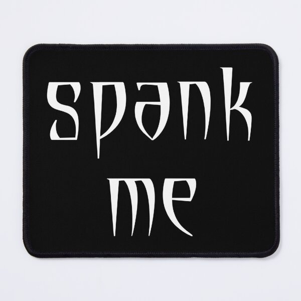 Item preview, Spank Me designed and sold by Good-Looking Corpse.