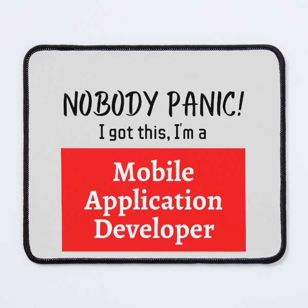 Item preview, Nobody panic ! I got this I'm a Mobile Application Developer designed and sold by 1M4NE.