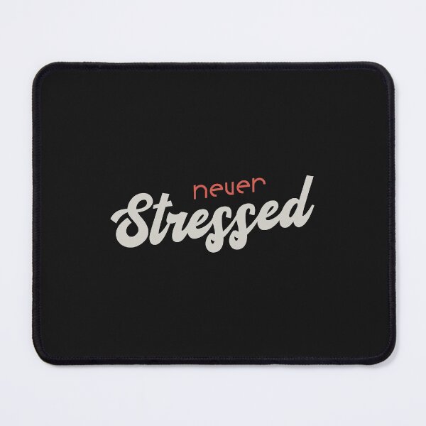 Item preview, Never Stressed designed and sold by Mqyou.