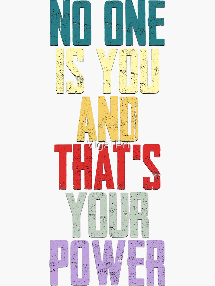 No One Is You And Thats Your Power by essamDesigner