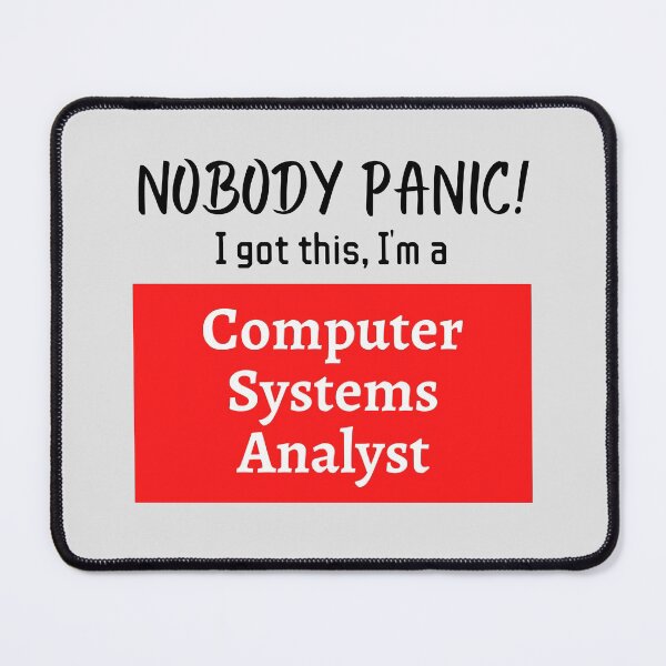 Item preview, Nobody panic ! I got this I'm a Computer Systems Analyst designed and sold by 1M4NE.