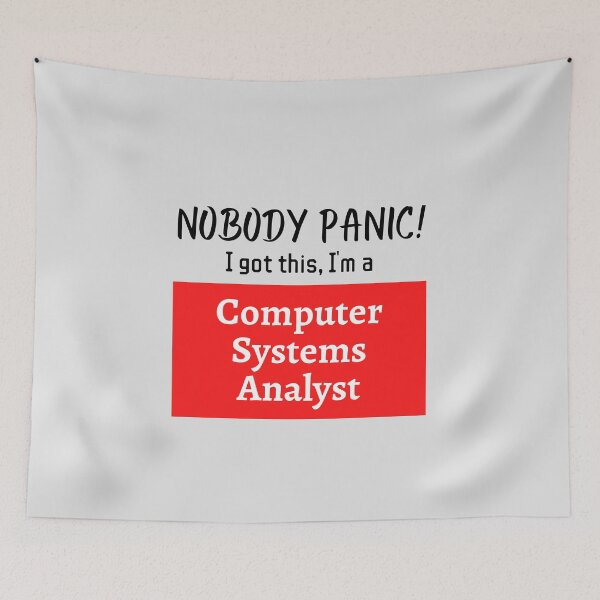 Item preview, Nobody panic ! I got this I'm a Computer Systems Analyst designed and sold by 1M4NE.
