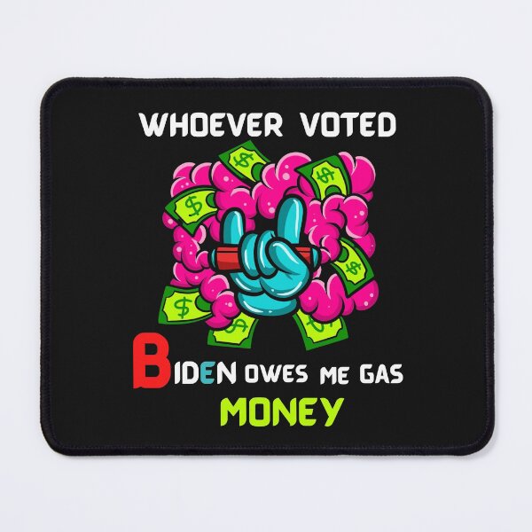 Item preview, Whoever Voted Biden Owes Me Gas Money designed and sold by Buzzbazaar.
