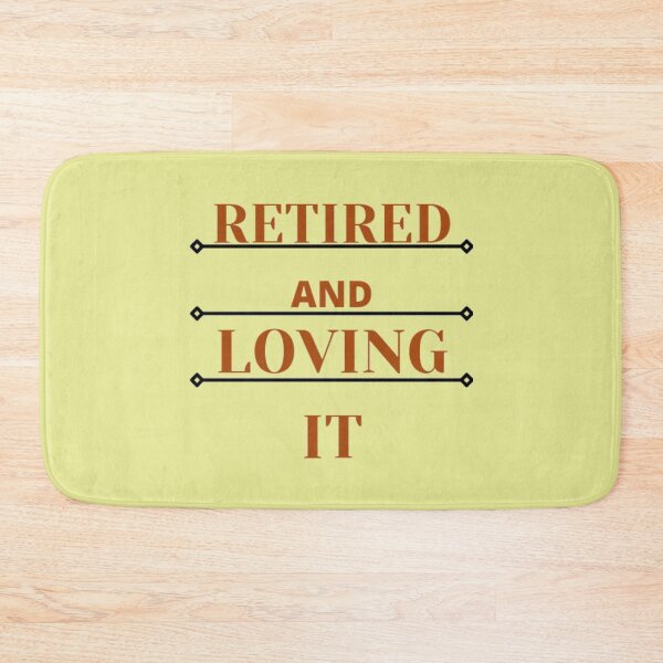 Item preview, retired and loving it designed and sold by imtiyaz9661.
