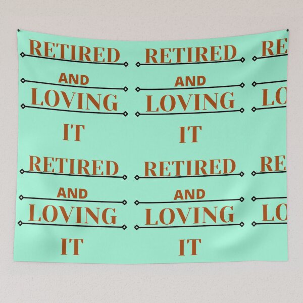 Item preview, retired and loving it designed and sold by imtiyaz9661.