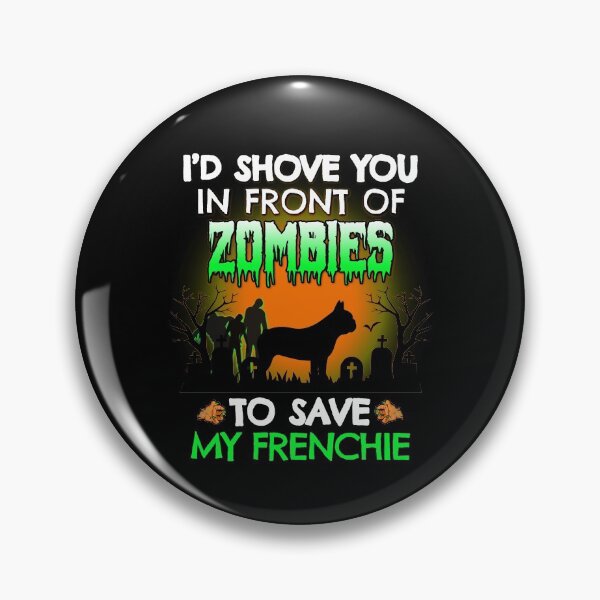 Item preview, Te empujaría delante de los zombis para salvar a mi Frenchie Divertido regalo de perro de Halloween de Bulldog francés designed and sold by Guarddogdrive.