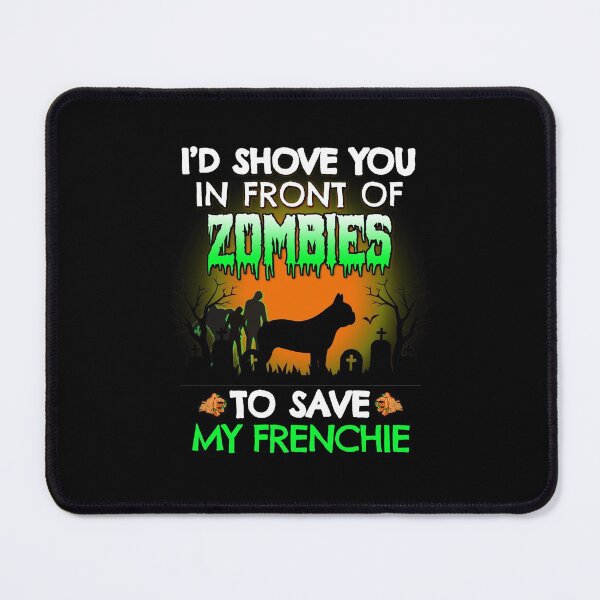 Item preview, I'd Shove You In Front of Zombies to Save My Frenchie Funny French Bulldog Halloween Dog Gift designed and sold by Guarddogdrive.