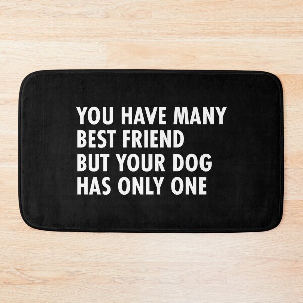 Item preview, you have many best friend but your dog has only one designed and sold by DahiyaTees.