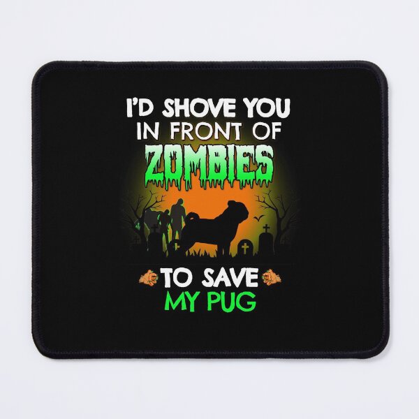 Item preview, I'd Shove You In Front of Zombies to Save My Pug Funny Halloween Dog Gift designed and sold by Guarddogdrive.