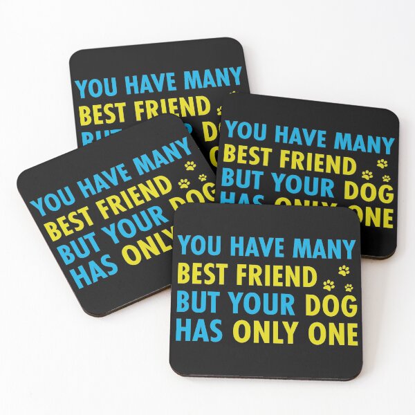 Item preview, you have many best friend but your dog has only one designed and sold by DahiyaTees.