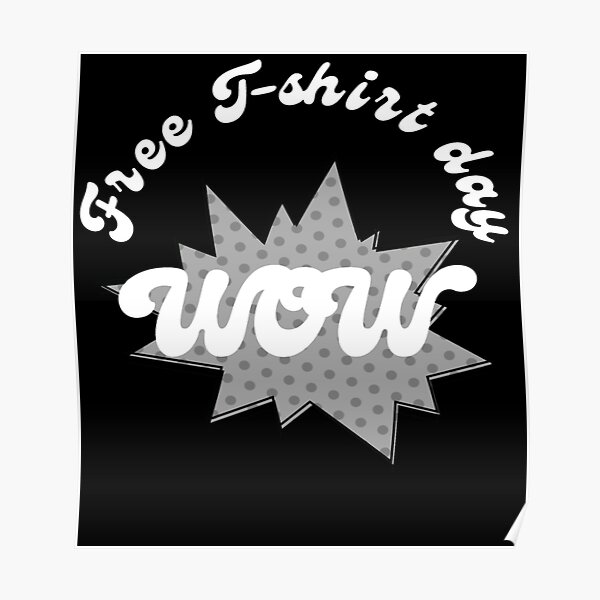 "Wow free t shirt day" Poster by hassan1223 Redbubble