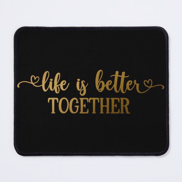 Item preview, Life is Better Together designed and sold by hatimelhag.