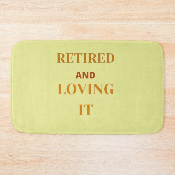 Item preview, retired and loving it designed and sold by imtiyaz9661.