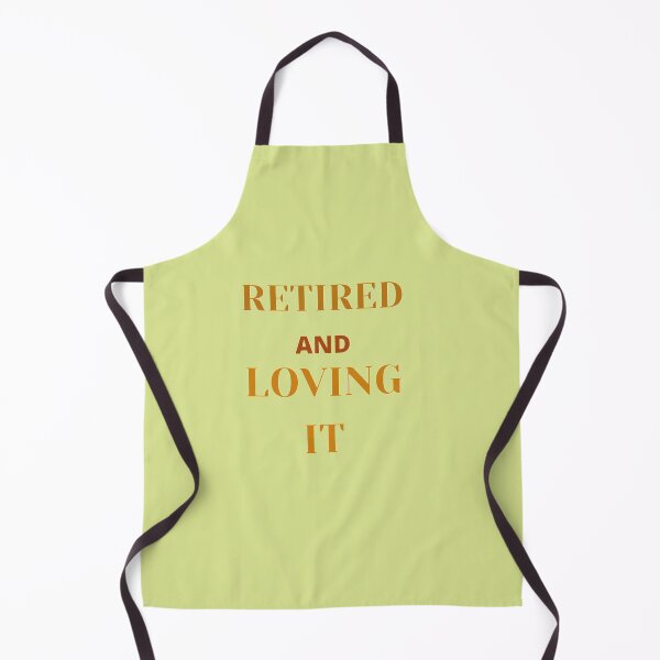 Item preview, retired and loving it designed and sold by imtiyaz9661.