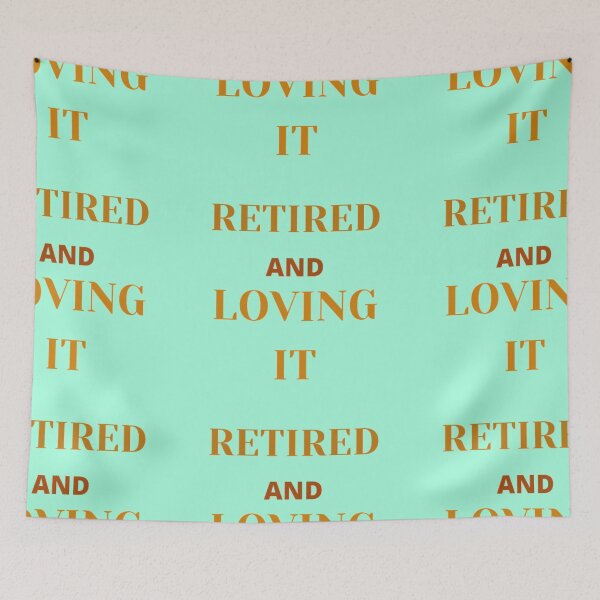 Item preview, retired and loving it designed and sold by imtiyaz9661.