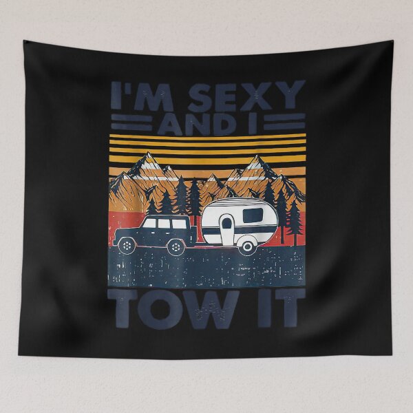 Item preview, I'm sexy and I tow it, Funny Caravan Camping RV Trailer designed and sold by SeattlePietz.