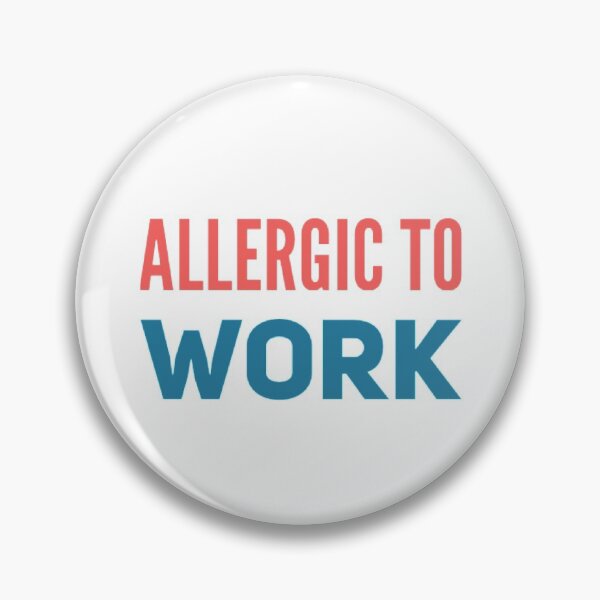 Item preview, ALLERGIC TO WORK! designed and sold by stevencox26.