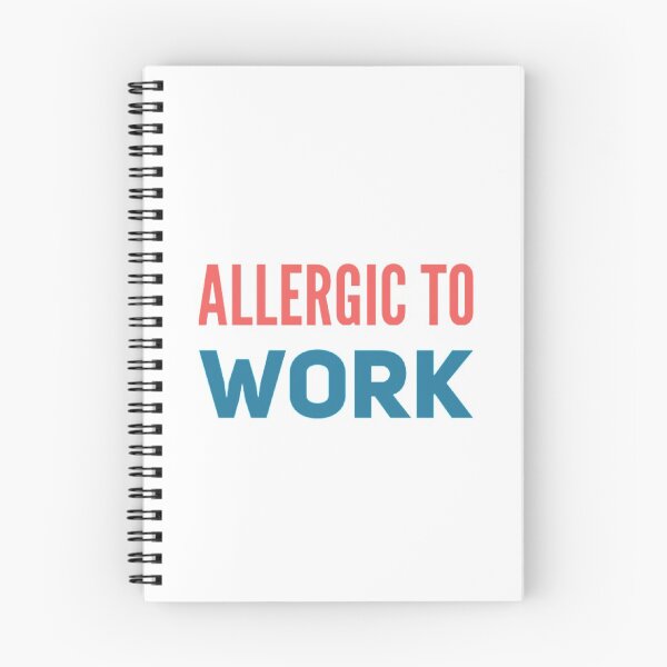 Item preview, ALLERGIC TO WORK! designed and sold by stevencox26.