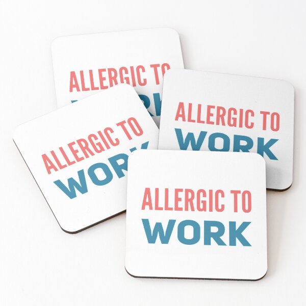 Item preview, ALLERGIC TO WORK! designed and sold by stevencox26.