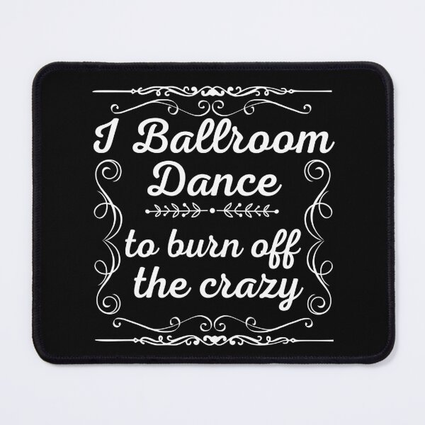 Item preview, I ballroom dance to burn off the crazy, Dancing lover, Dance lover designed and sold by PhatSanthaphan.
