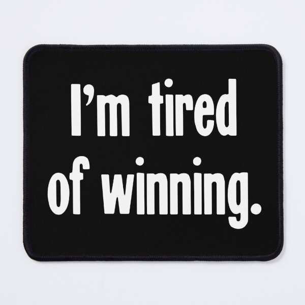 Item preview, I'm Tired Of Winning designed and sold by Good-Looking Corpse.