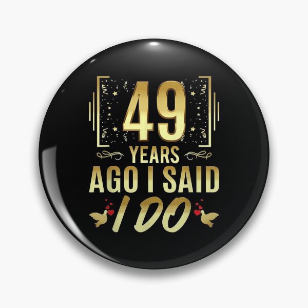 Item preview, 49 Year Ago I Said I Do - Funny 49th Wedding Anniversary  designed and sold by GodivaShop.