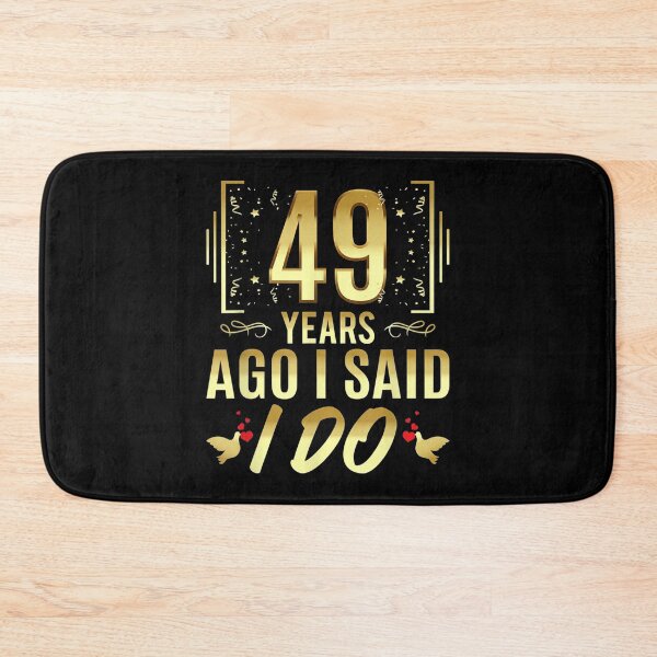 Item preview, 49 Year Ago I Said I Do - Funny 49th Wedding Anniversary  designed and sold by GodivaShop.