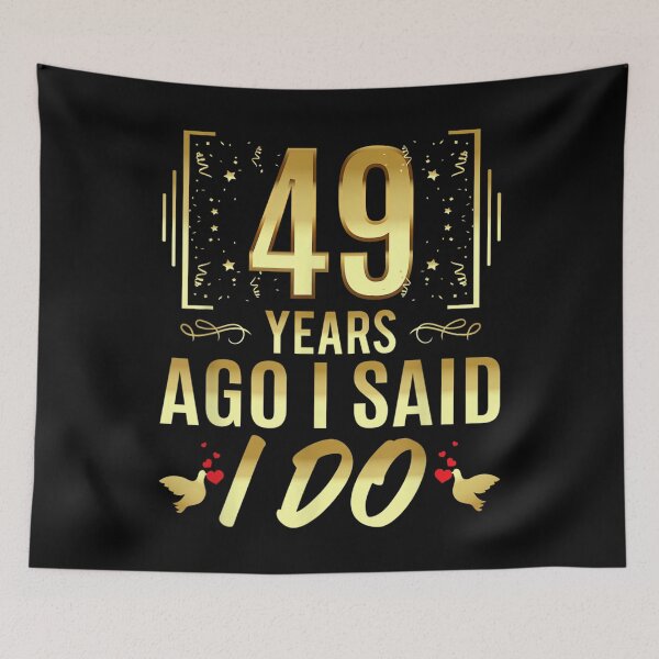 Item preview, 49 Year Ago I Said I Do - Funny 49th Wedding Anniversary  designed and sold by GodivaShop.