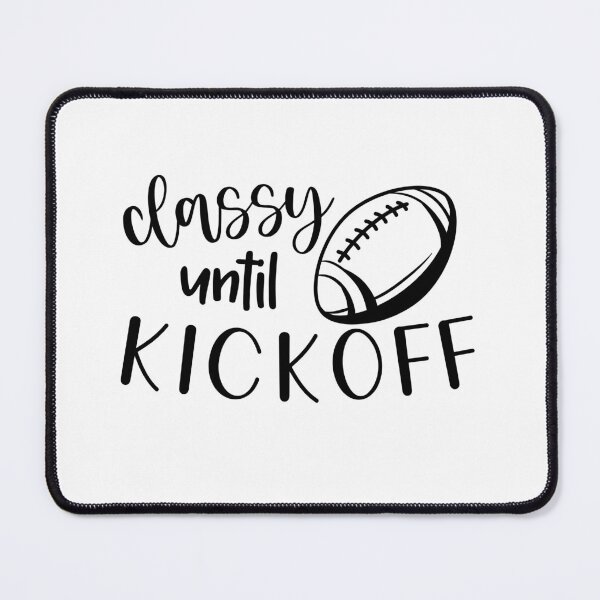 Item preview, Classy Until Kickoff, Game Day designed and sold by miraipa.