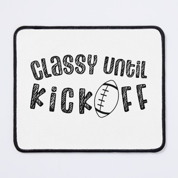 Item preview, Classy Until Kickoff, Game Day designed and sold by miraipa.