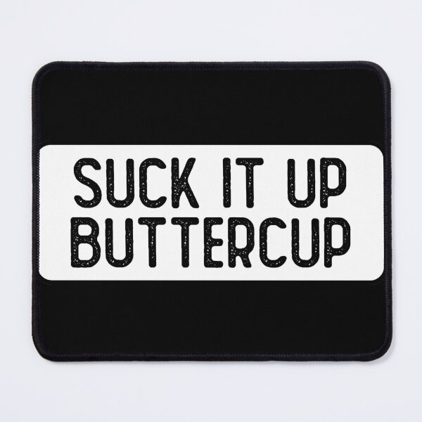 Item preview, Suck It Up Buttercup Girl designed and sold by Sour Soul.