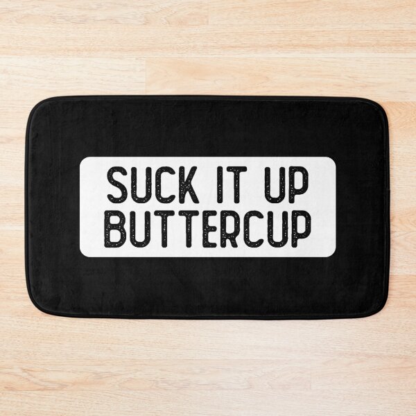 Item preview, Suck It Up Buttercup Girl designed and sold by Sour Soul.