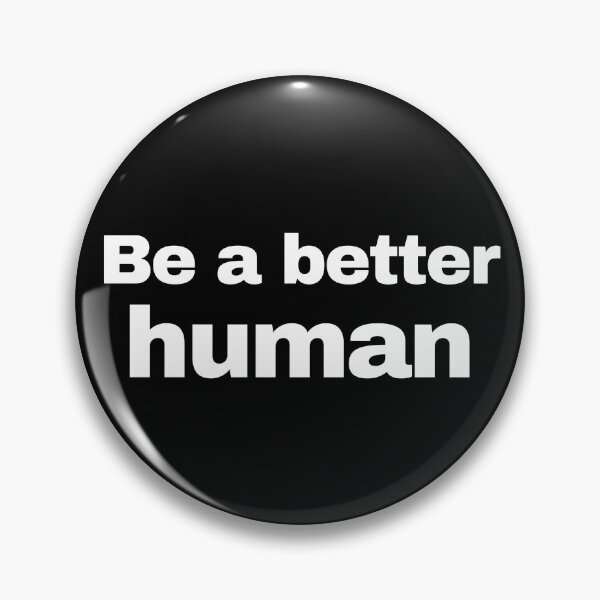 Item preview, Be a better human designed and sold by BlueMistral.