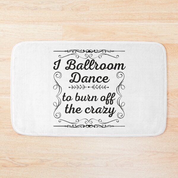Item preview, I ballroom dance to burn off the crazy, Dancing lover, Dance lover designed and sold by PhatSanthaphan.